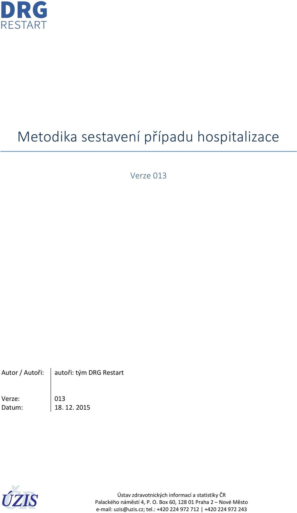 . 1. 015 Ústav zdravotnických informací a statistiky ČR Palackého