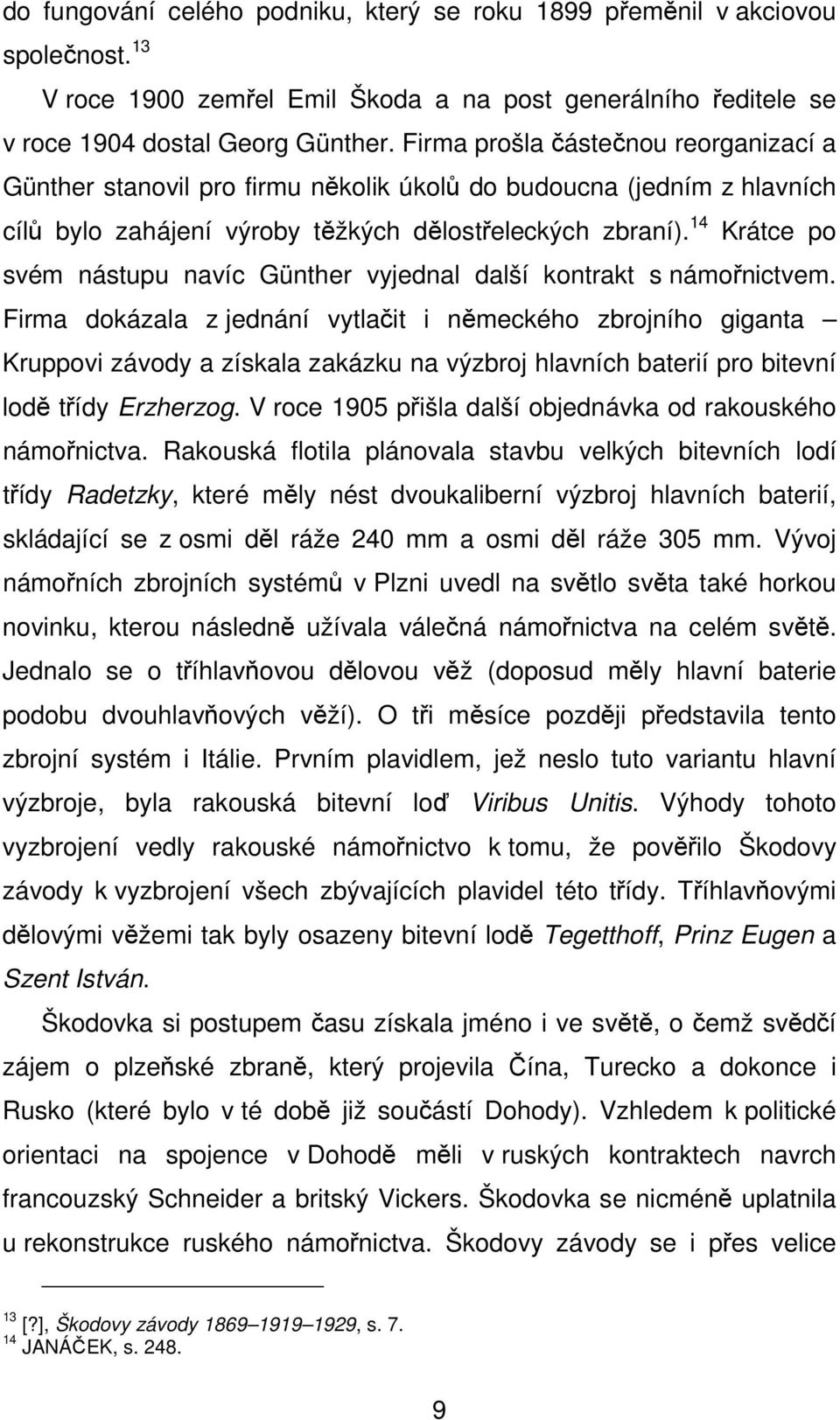 14 Krátce po svém nástupu navíc Günther vyjednal další kontrakt s námořnictvem.