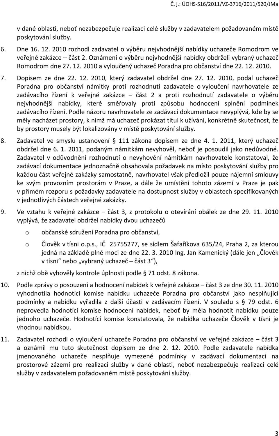 2010 a vyloučený uchazeč Poradna pro občanství dne 22. 12.