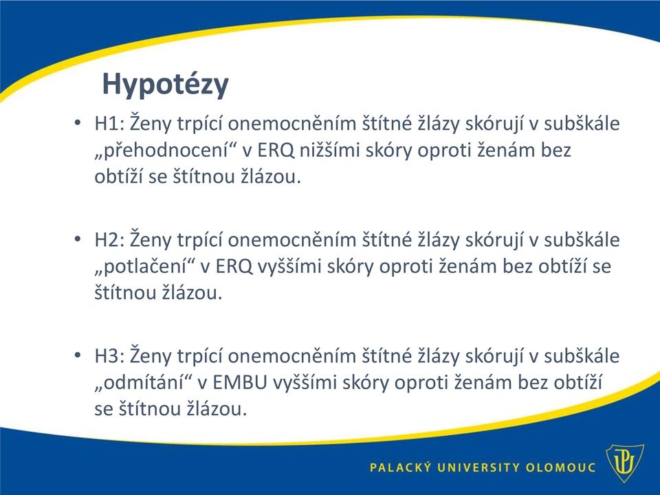 H2: Ženy trpící onemocněním štítné žlázy skórují v subškále potlačení v ERQ vyššími skóry  H3: Ženy