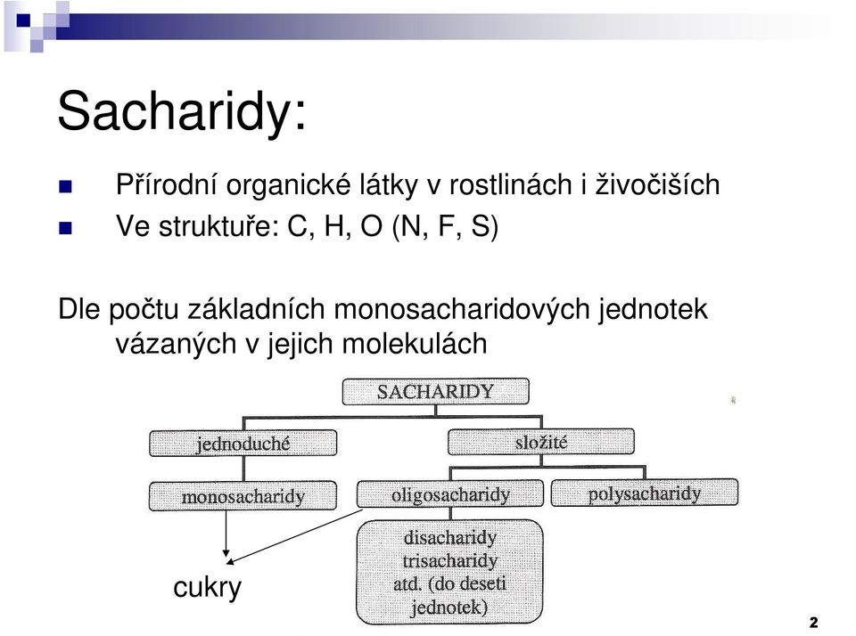 O (N, F, S) Dle počtu základních