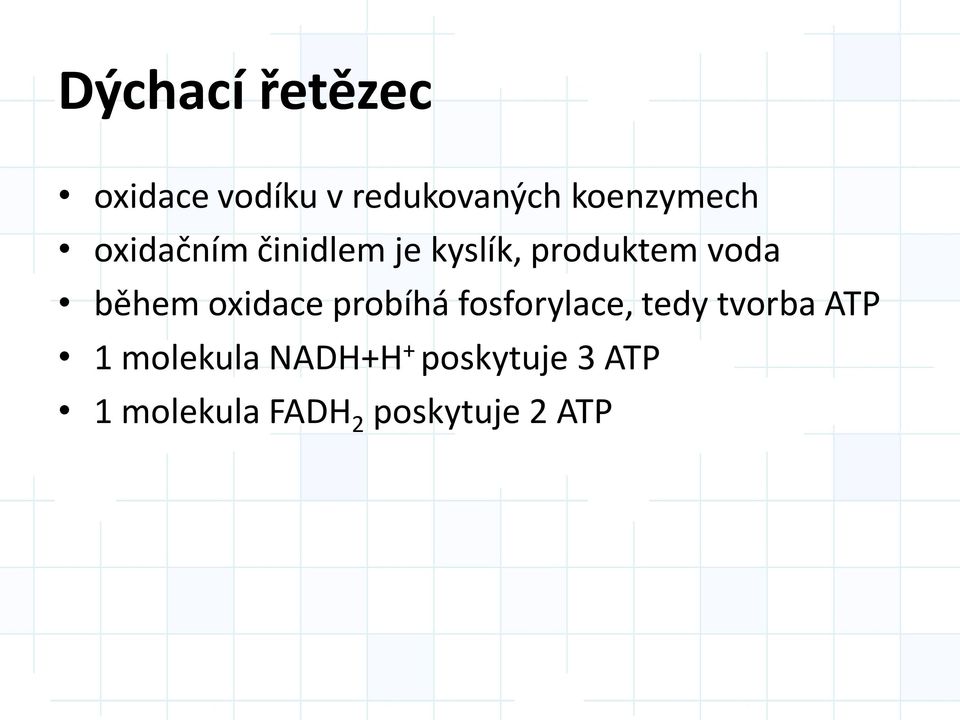 během oxidace probíhá fosforylace, tedy tvorba ATP 1