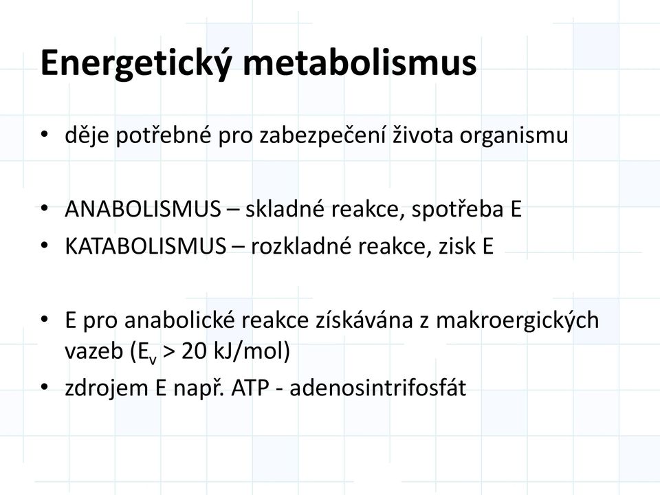 rozkladné reakce, zisk E E pro anabolické reakce získávána z