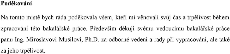 Především děkuji svému vedoucímu bakalářské práce panu Ing.