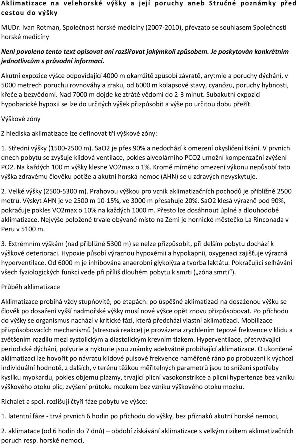 Je poskytován konkrétním jednotlivcům s průvodní informací.
