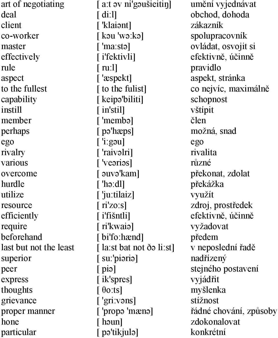 'æspekt] [ to the fulist] [ keipə'biliti] [ in'stil] [ 'membə] [ pə'hæps] [ 'i:gəu] [ 'raivəlri] [ 'veəriəs] [ əuvə'kam] [ 'hə:dl] [ 'ju:tilaiz] [ ri'zo:s] [ i'fišntli] [ ri'kwaiə] [ bi'fo:hænd] [
