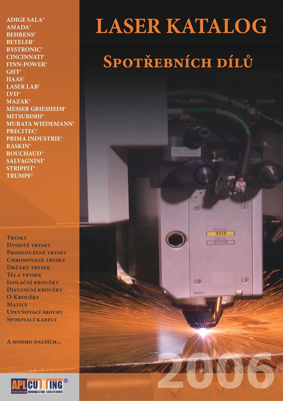 LASER KATALOG Spotřebních dílů Trysky Dvojité trysky Prodloužené trysky Chromované trysky Držáky trysek Těla