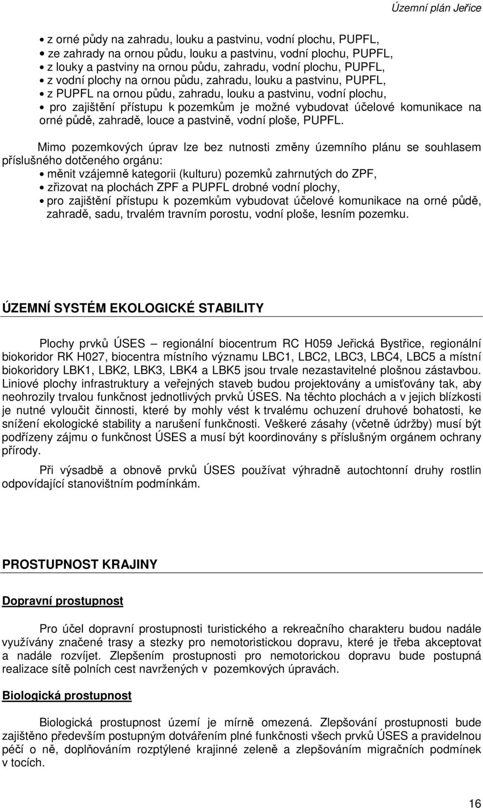 účelové komunikace na orné půdě, zahradě, louce a pastvině, vodní ploše, PUPFL.