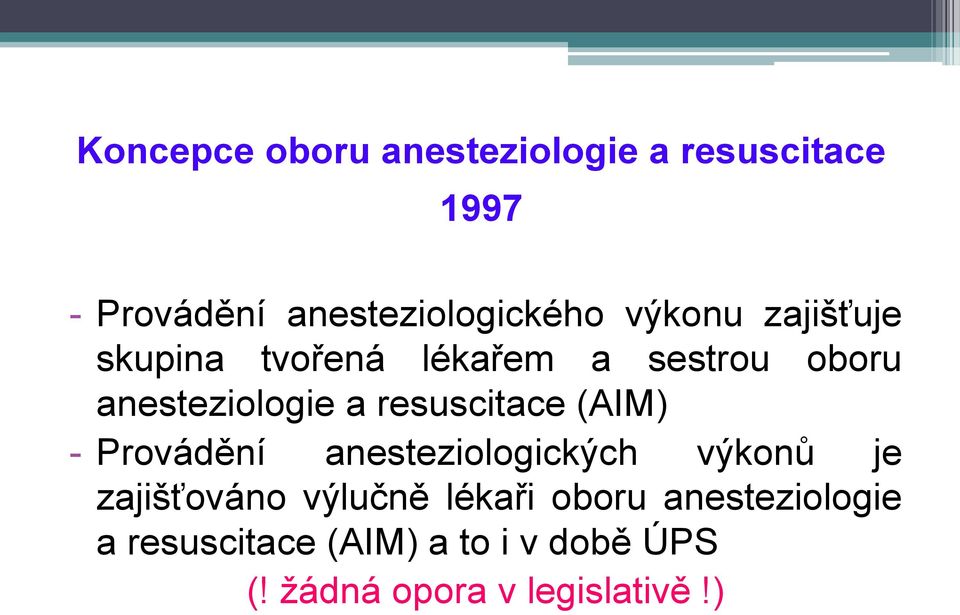resuscitace (AIM) - Provádění anesteziologických výkonů je zajišťováno výlučně