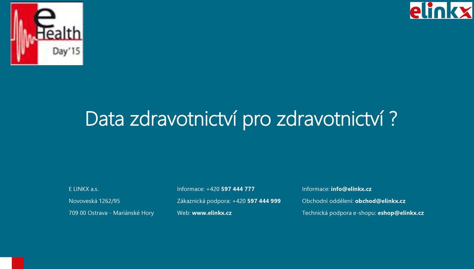 444 777 Zákaznická podpora: +420 597 444 999 Web: www.elinkx.