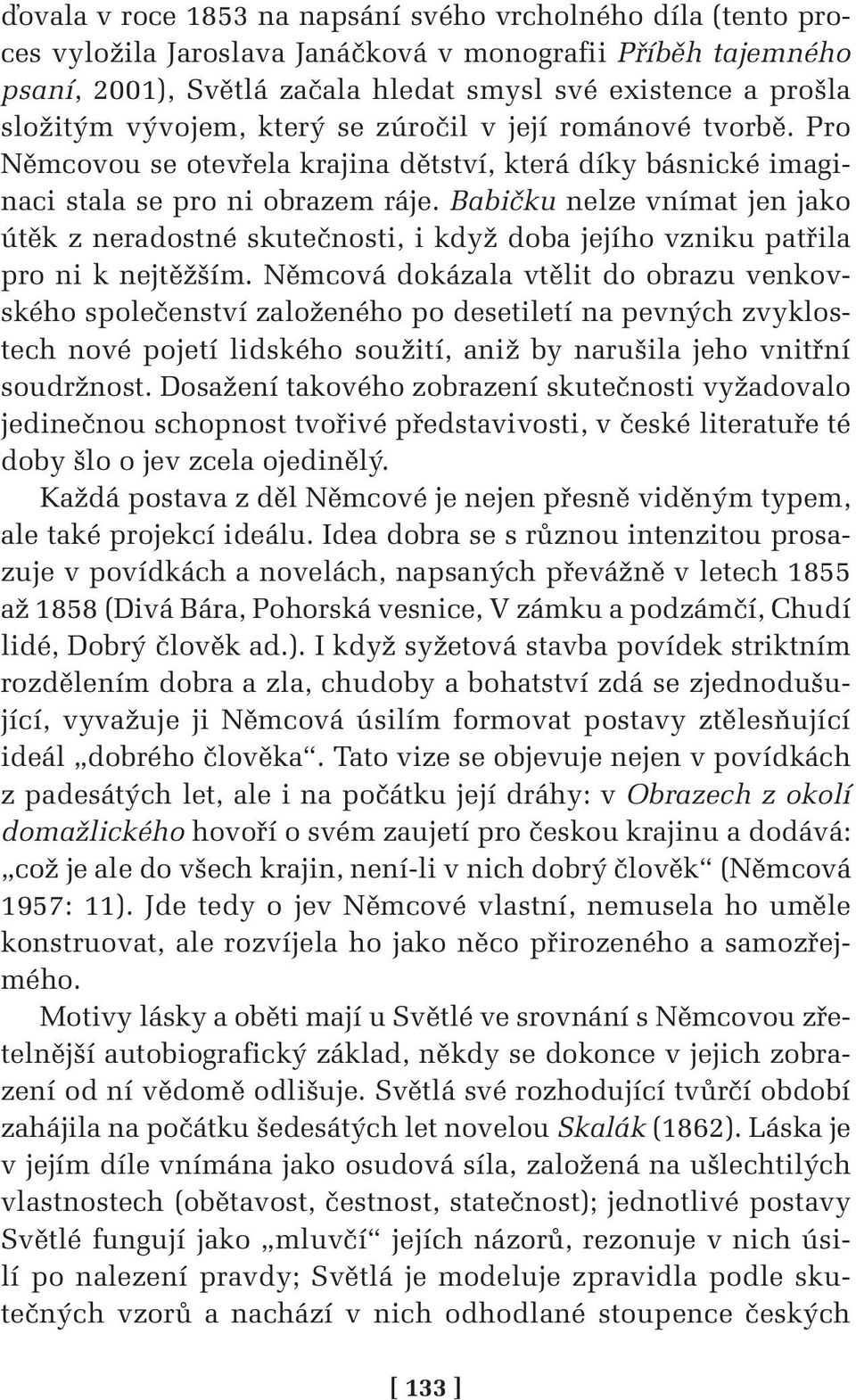 Babičku nelze vnímat jen jako útěk z neradostné skutečnosti, i když doba jejího vzniku patřila pro ni k nejtěžším.