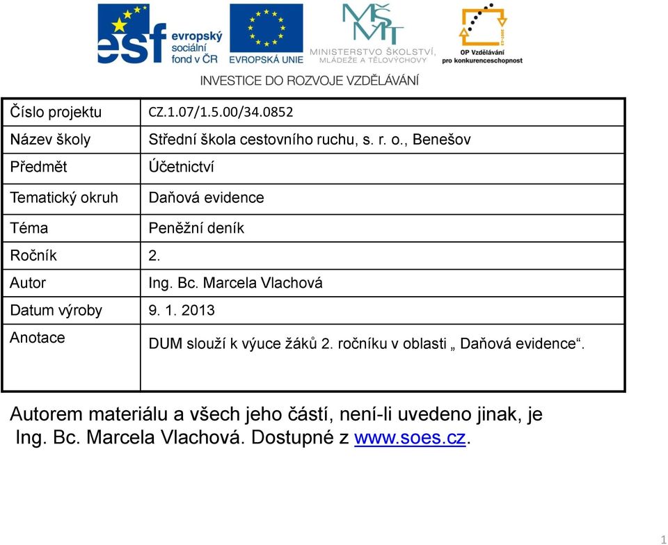 , Benešov Účetnictví Daňová evidence Téma Peněžní deník Ročník 2. Autor Ing. Bc.