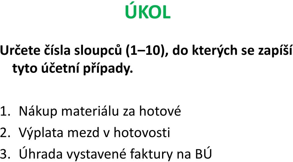 Nákup materiálu za hotové 2.