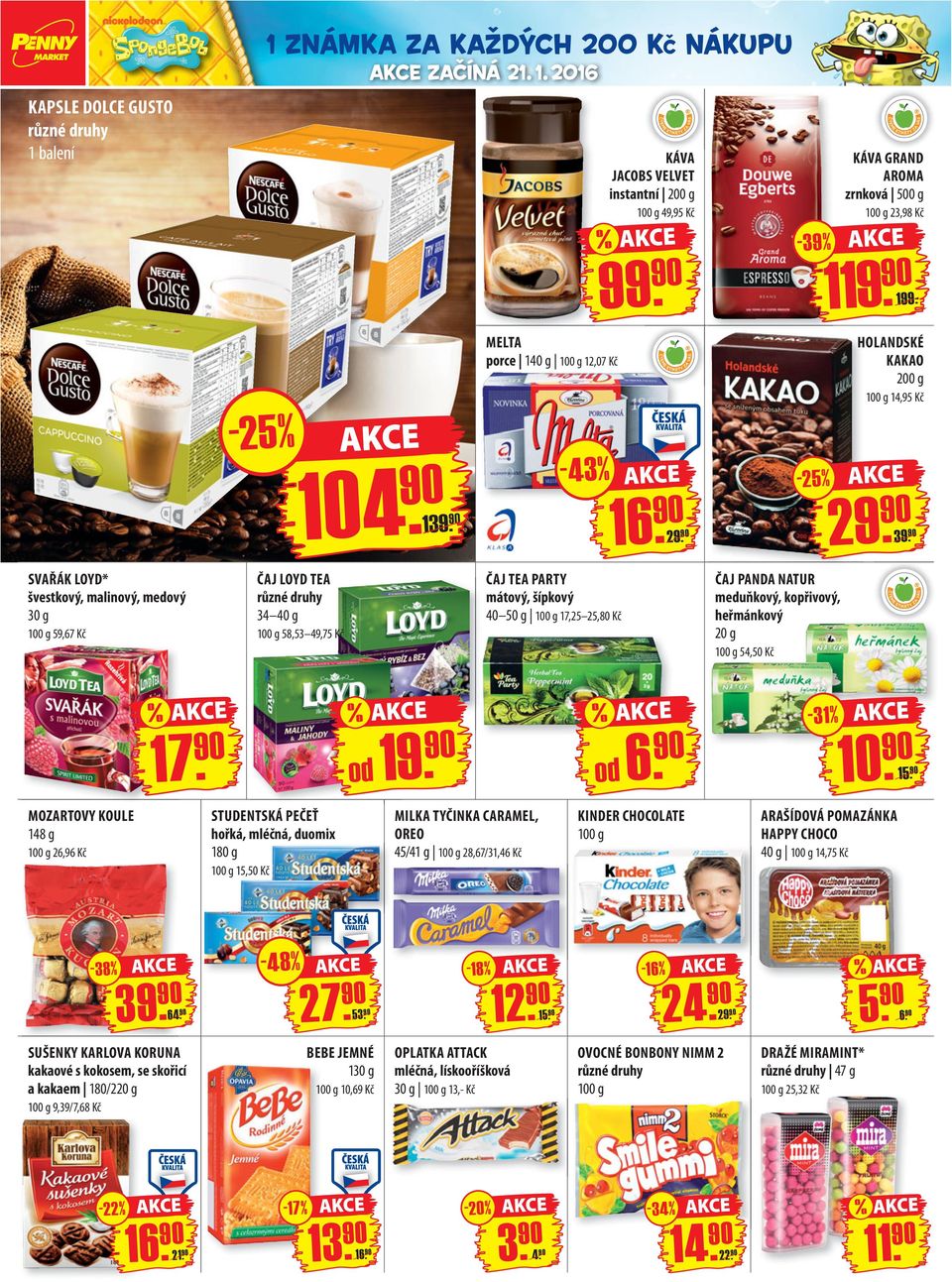 SVAŘÁK LOYD* švestkový, malinový, medový 30 g 100 g 59,67 Kč ČAJ LOYD TEA 34 40 g 100 g 58,53 49,75 Kč ČAJ TEA PARTY mátový, šípkový 40 50 g 100 g 17,25 25,80 Kč ČAJ PANDA NATUR meduňkový, kopřivový,