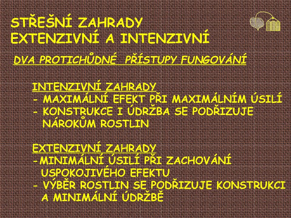 ÚDRŽBA SE PODŘIZUJE NÁROKŮM ROSTLIN EXTENZIVNÍ ZAHRADY - MINIMÁLNÍ ÚSILÍ PŘI