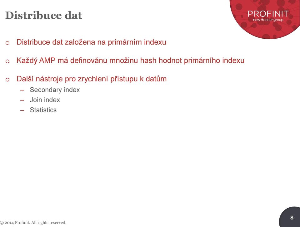 Další nástrje pr zrychlení přístupu k datům Secndary