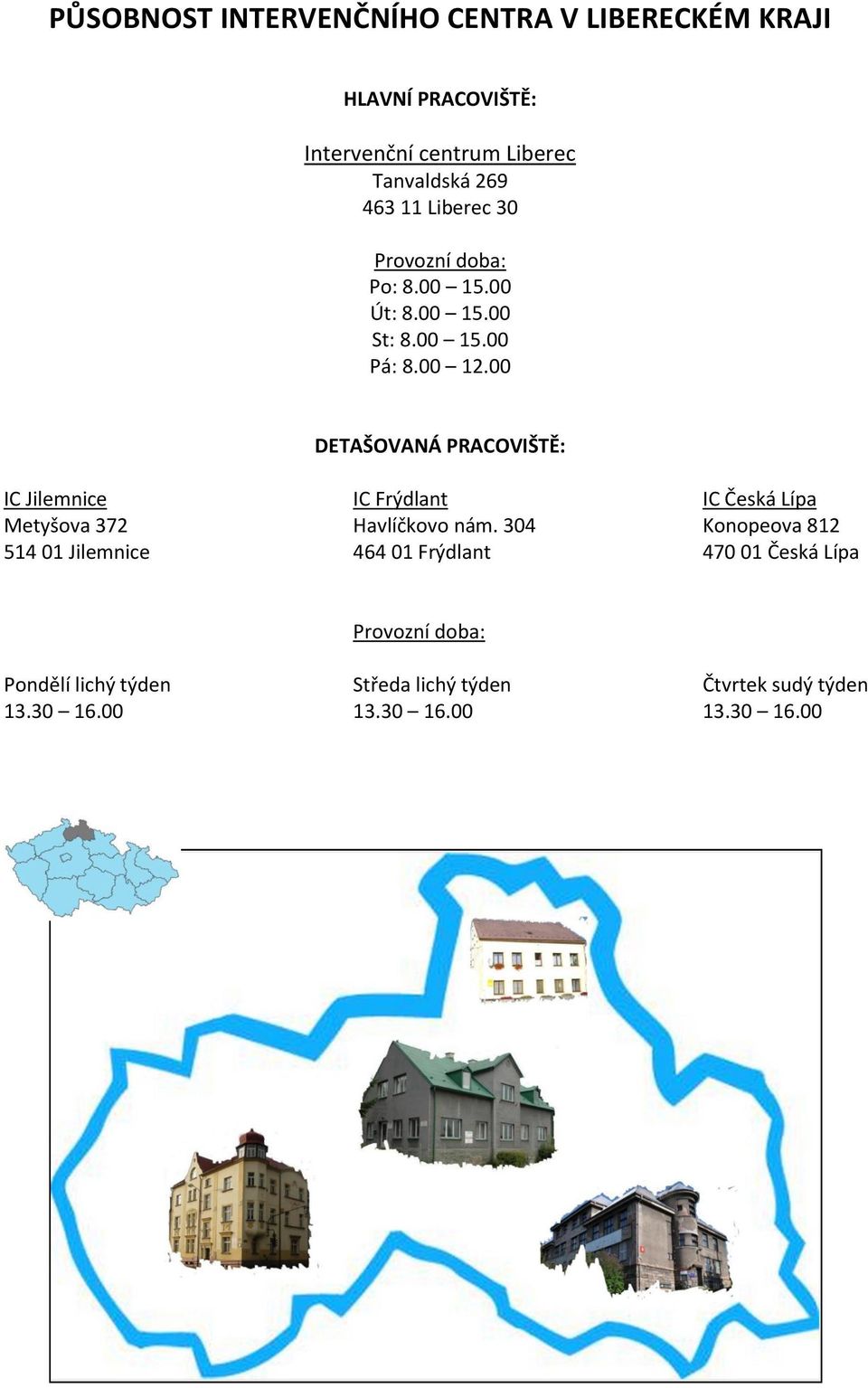 00 DETAŠOVANÁ PRACOVIŠTĚ: IC Jilemnice IC Frýdlant IC Česká Lípa Metyšova 372 Havlíčkovo nám.