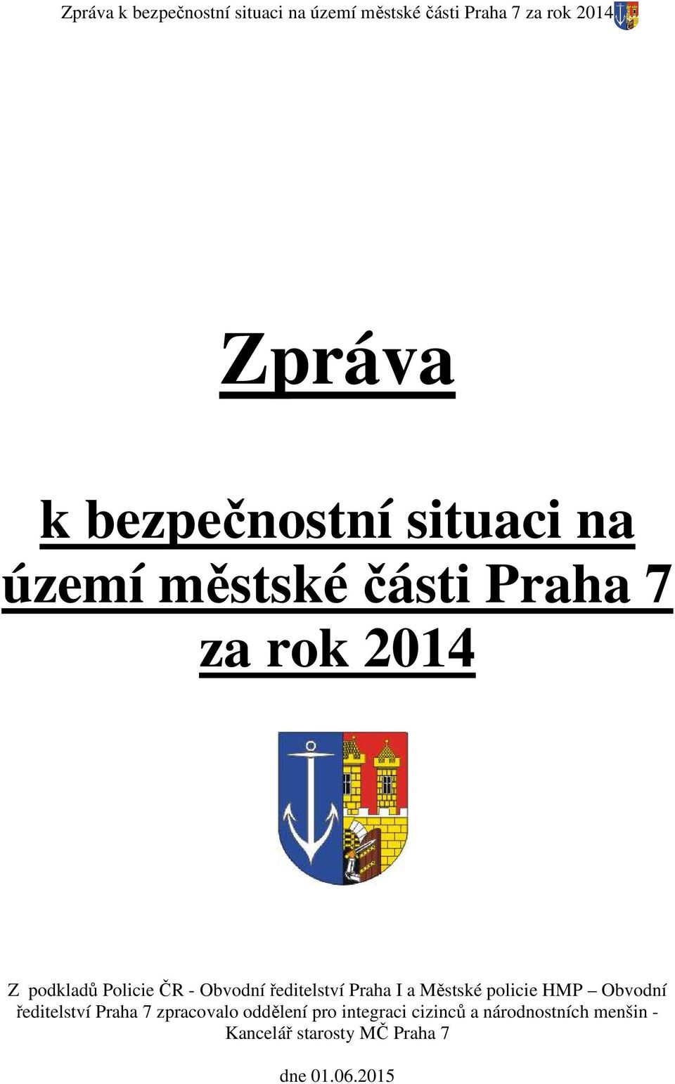 Obvodní ředitelství Praha I a Městské policie HMP Obvodní ředitelství Praha 7 zpracovalo