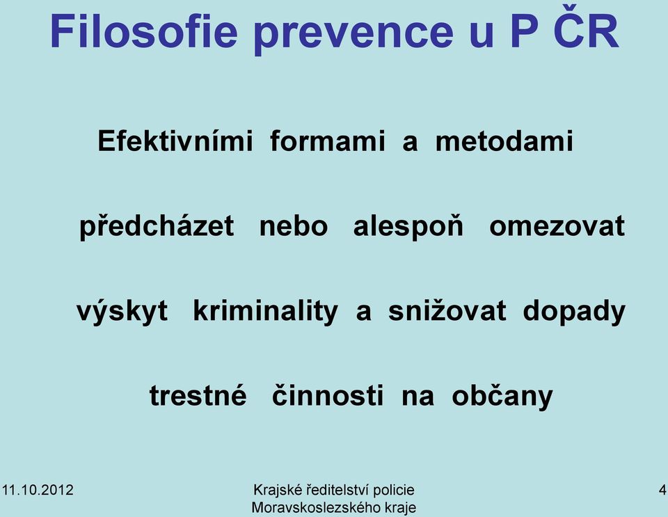 alespoň omezovat výskyt kriminality a