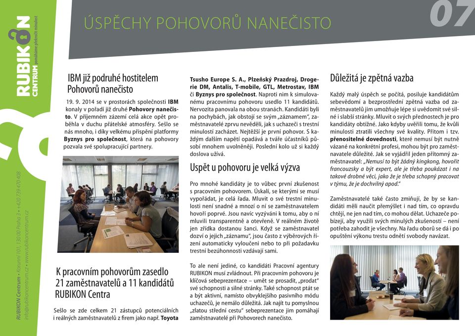 Sešlo se nás mnoho, i díky velkému přispění platformy Byznys pro společnost, která na pohovory pozvala své spolupracující partnery.