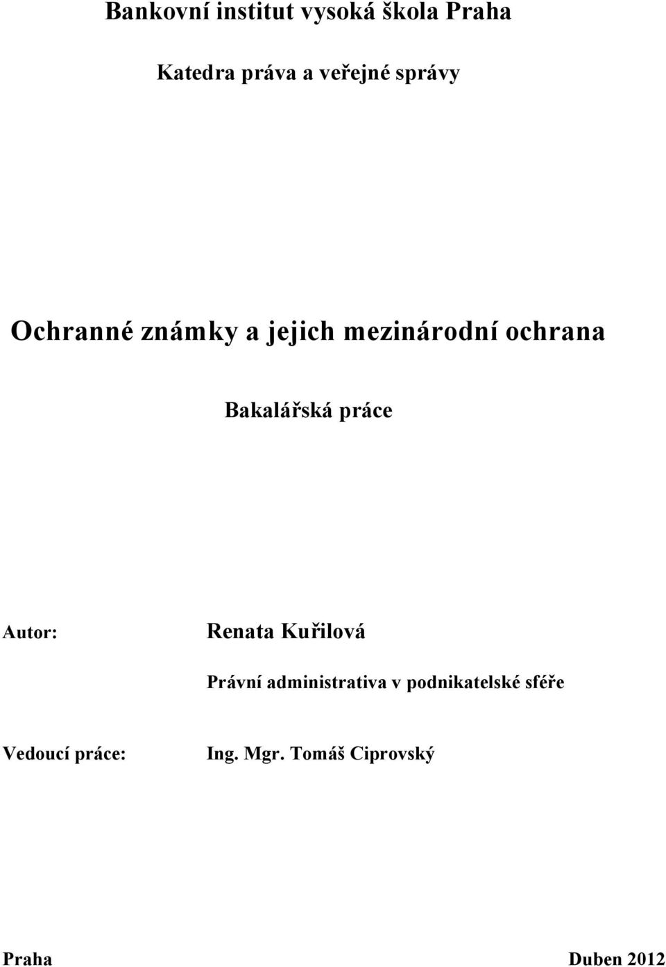 práce Autor: Renata Kuřilová Právní administrativa v