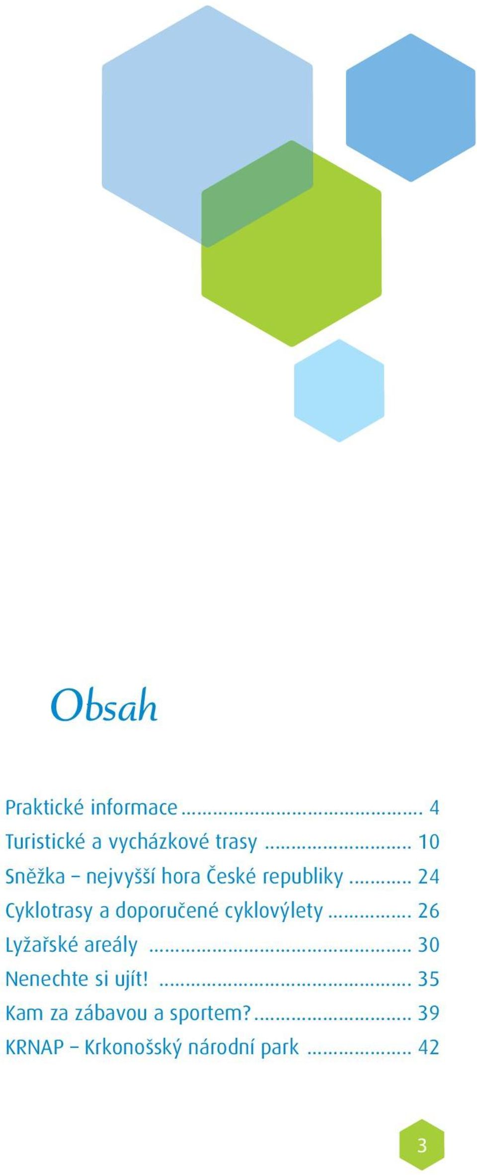 .. 24 Cyklotrasy a doporučené cyklovýlety... 26 Lyžařské areály.