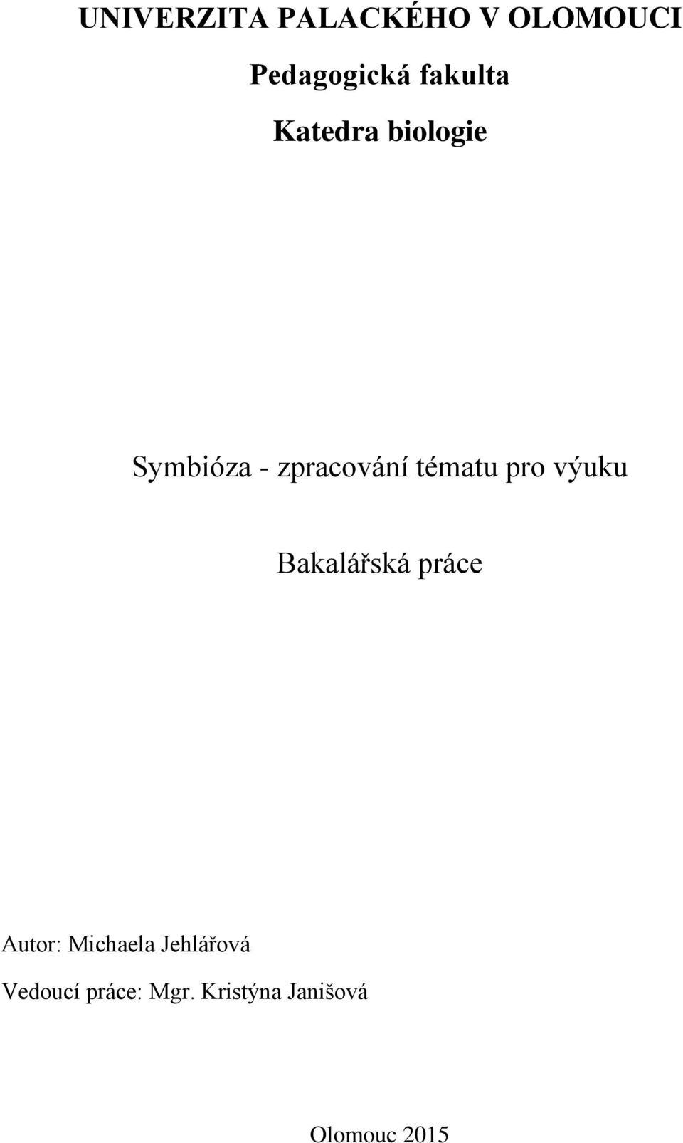 tématu pro výuku Bakalářská práce Autor: Michaela