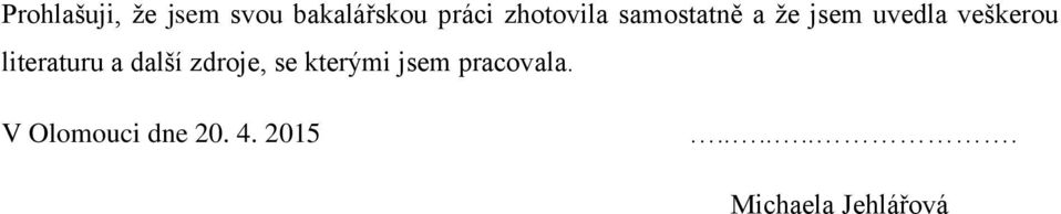 literaturu a další zdroje, se kterými jsem