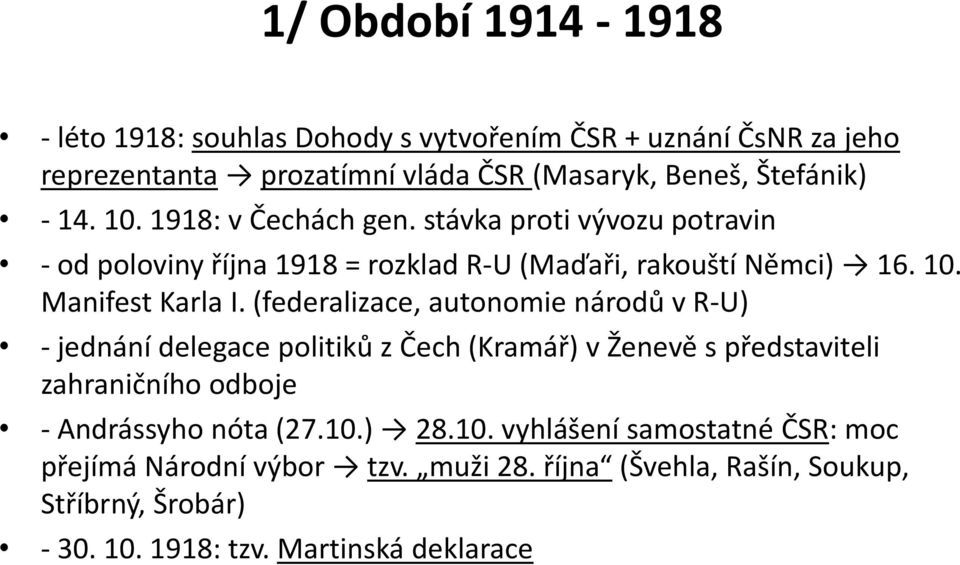 (federalizace, autonomie národů v R-U) - jednání delegace politiků z Čech (Kramář) v Ženevě s představiteli zahraničního odboje - Andrássyho nóta (27.10.