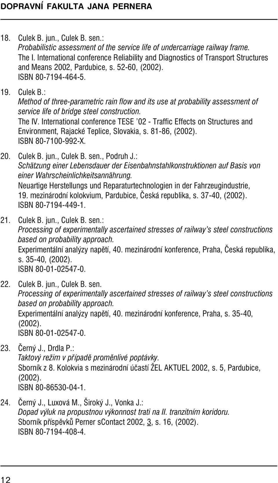 : Method of three-parametric rain flow and its use at probabilityassessment of service life of bridge steel construction. The IV.