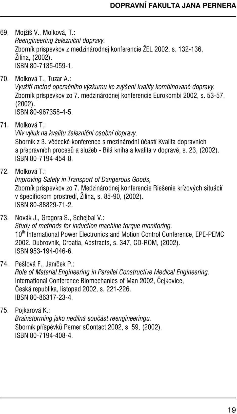 71.Molková T.: Vliv výluk na kvalitu železniční osobní dopravy. Sborník z 3.
