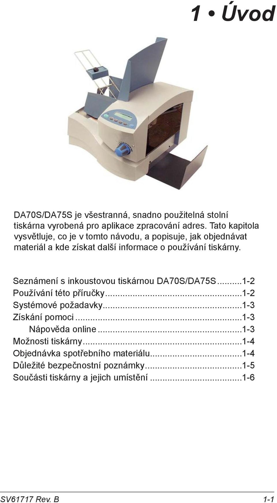 Seznámení s inkoustovou tiskárnou DA70S/DA75S...1-2 Používání této příručky...1-2 Systémové požadavky...1-3 Získání pomoci.