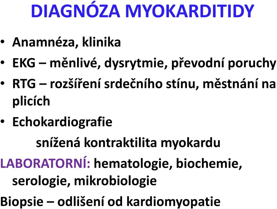 Echokardiografie snížená kontraktilita myokardu LABORATORNÍ: