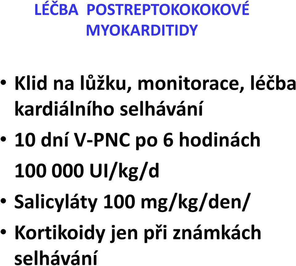 dní V-PNC po 6 hodinách 100 000 UI/kg/d