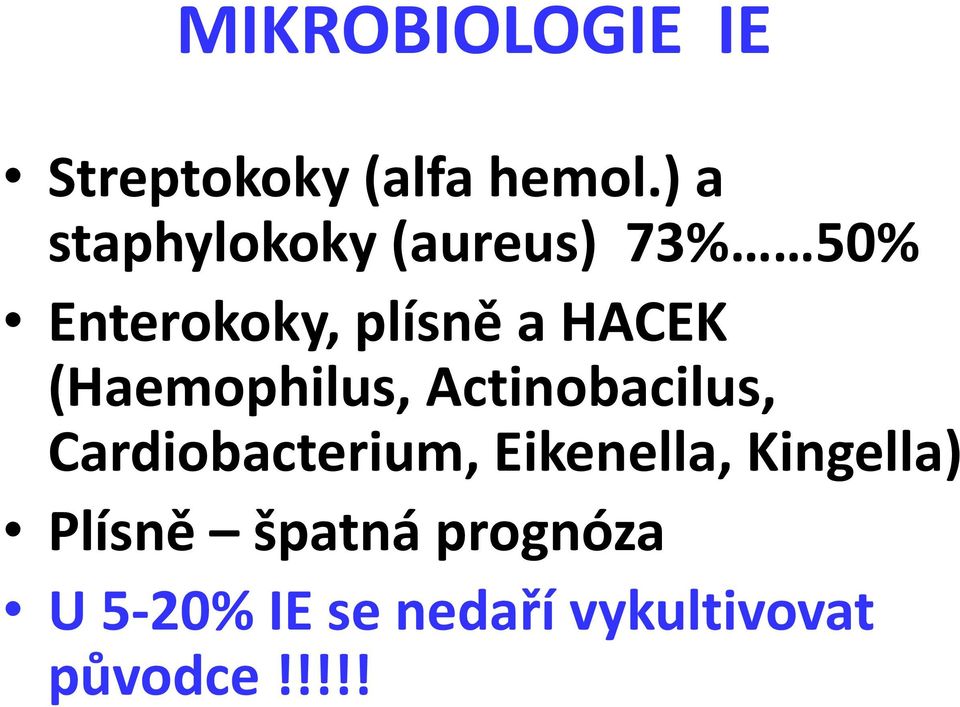 HACEK (Haemophilus, Actinobacilus, Cardiobacterium,