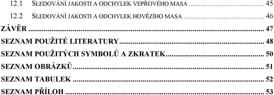 .. 47 SEZNAM POUŽITÉ LITERATURY.