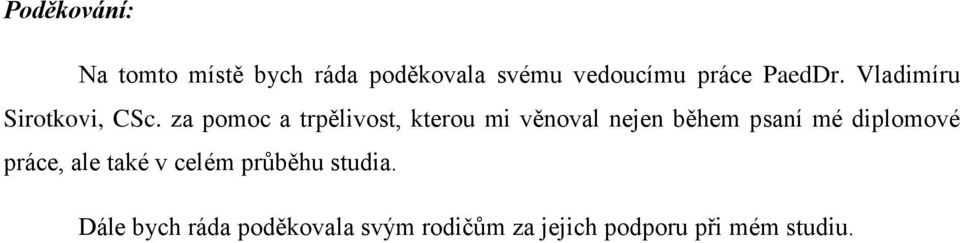 za pomoc a trpělivost, kterou mi věnoval nejen během psaní mé diplomové