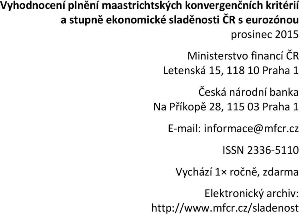 banka Na Příkopě 28, 115 03 Praha 1 E-mail: informace@mfcr.