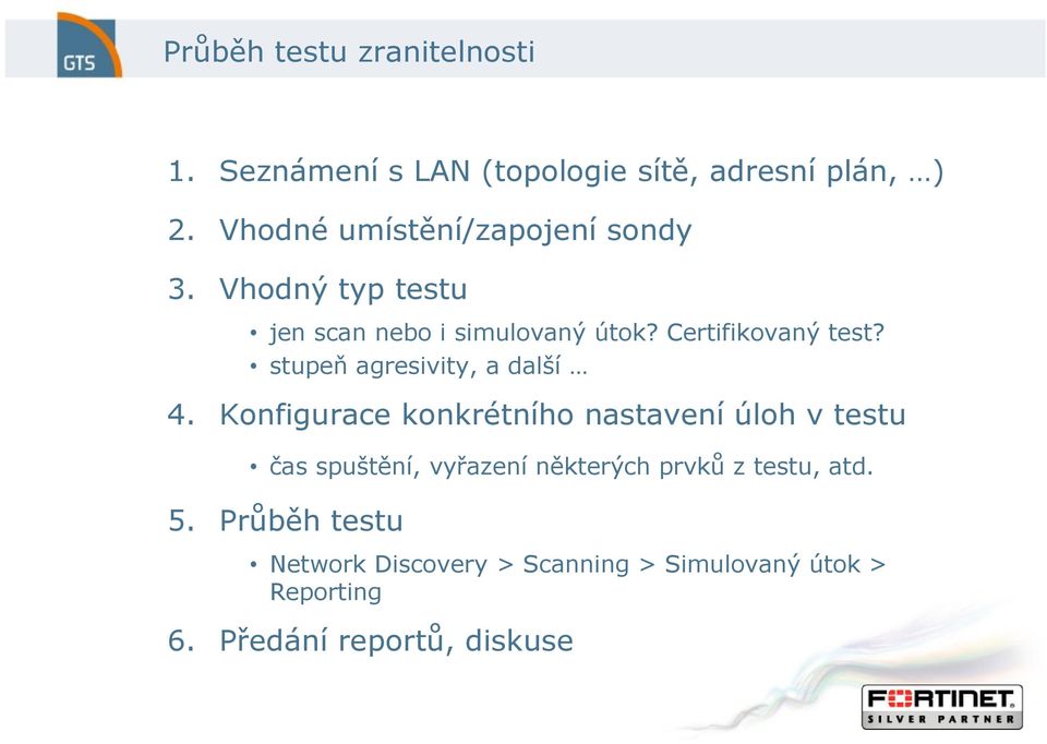 stupeň agresivity, a další 4.