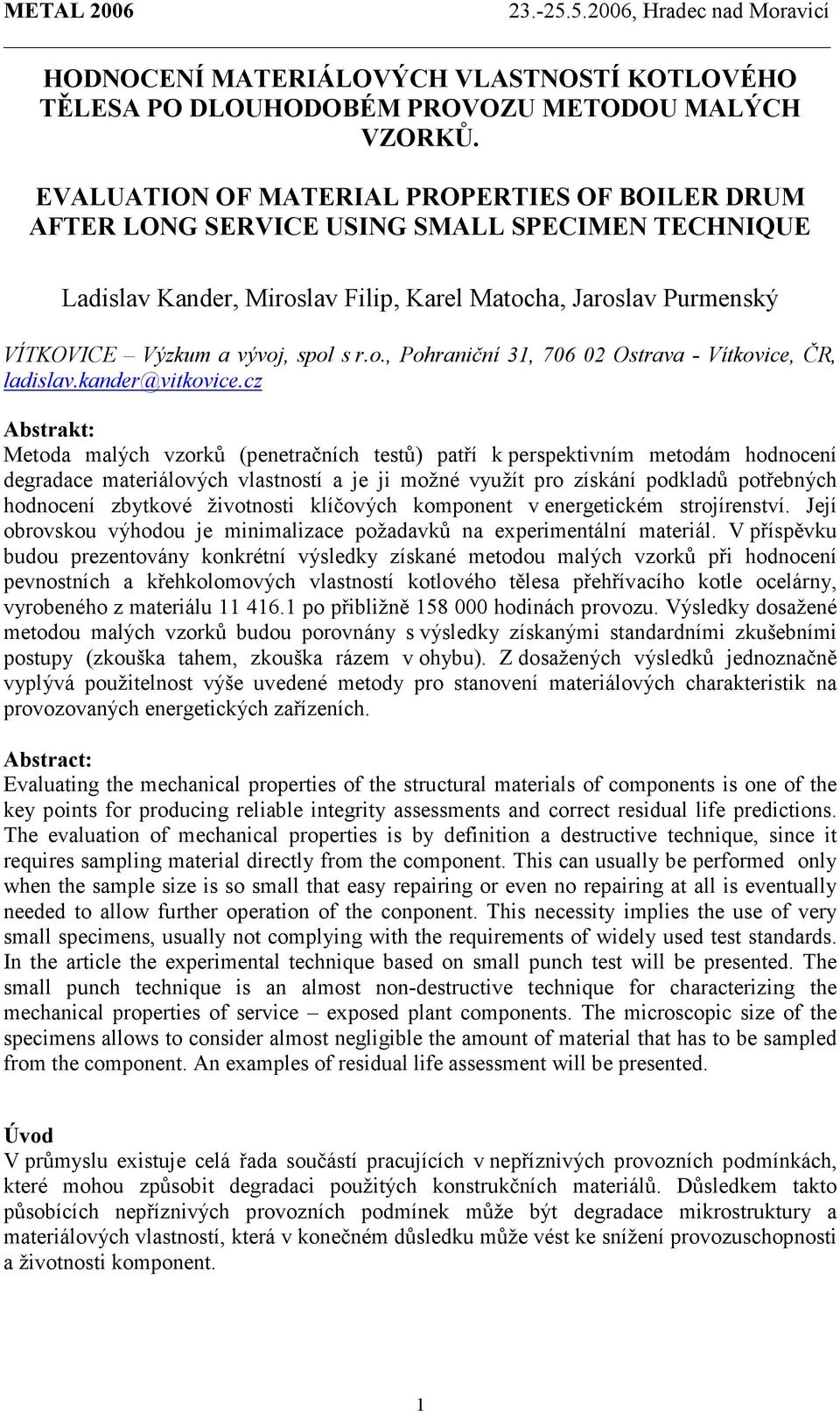 r.o., Pohraniční 31, 706 02 Ostrava - Vítkovice, ČR, ladislav.kander@vitkovice.