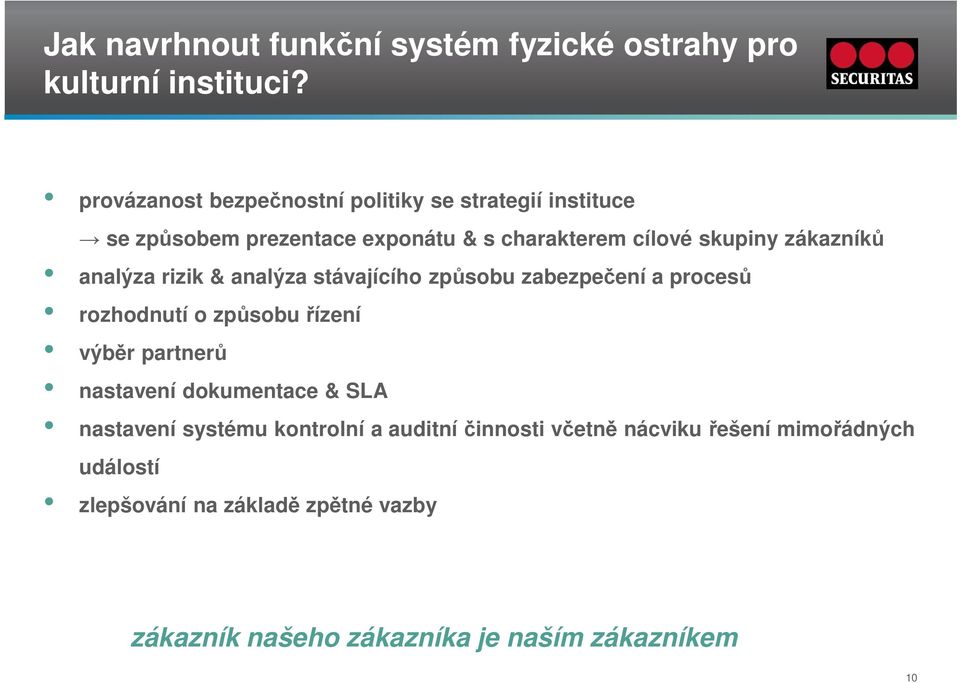 zákazníků analýza rizik & analýza stávajícího způsobu zabezpečení a procesů rozhodnutí o způsobu řízení výběr partnerů