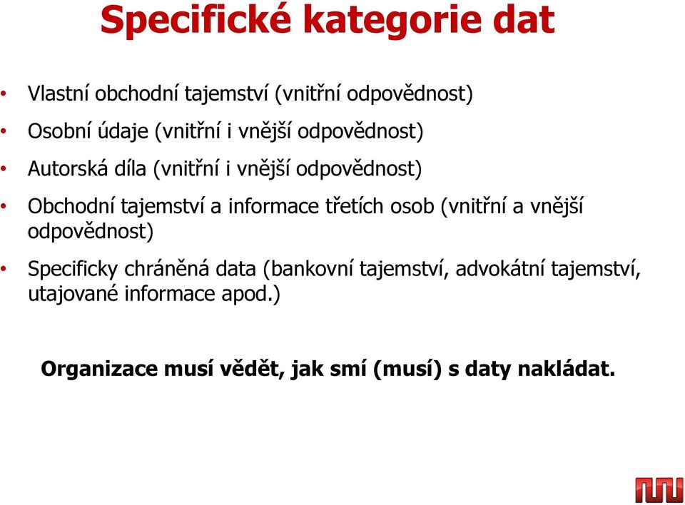 informace třetích osob (vnitřní a vnější odpovědnost) Specificky chráněná data (bankovní