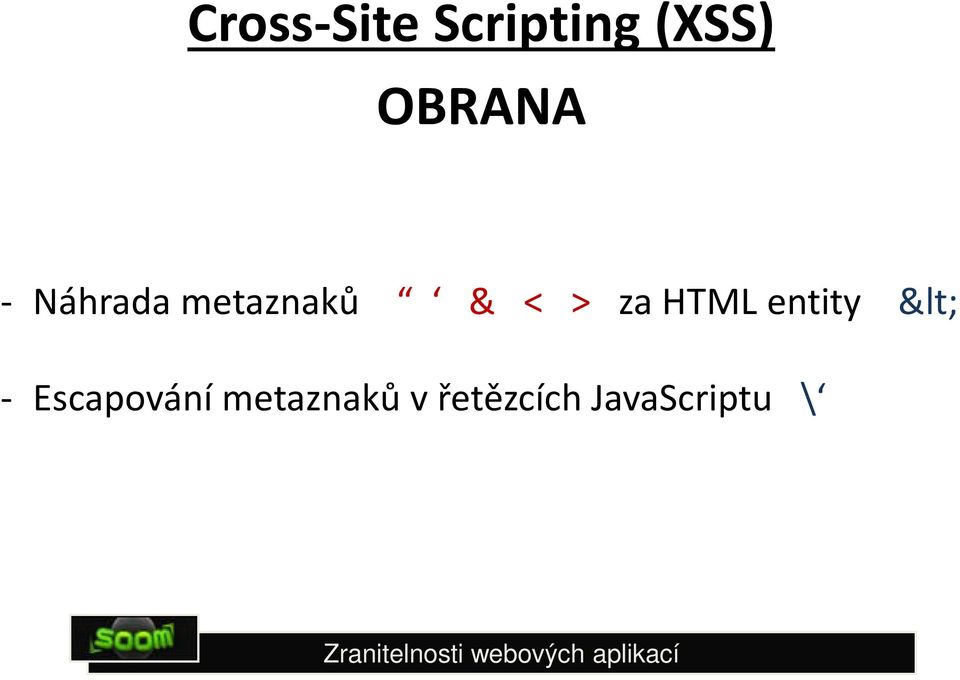 > za HTML entity < - Escapování