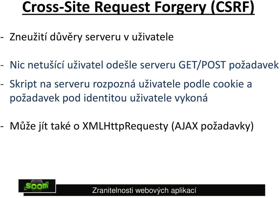 - Skript na serveru rozpozná uživatele podle cookie a požadavek pod