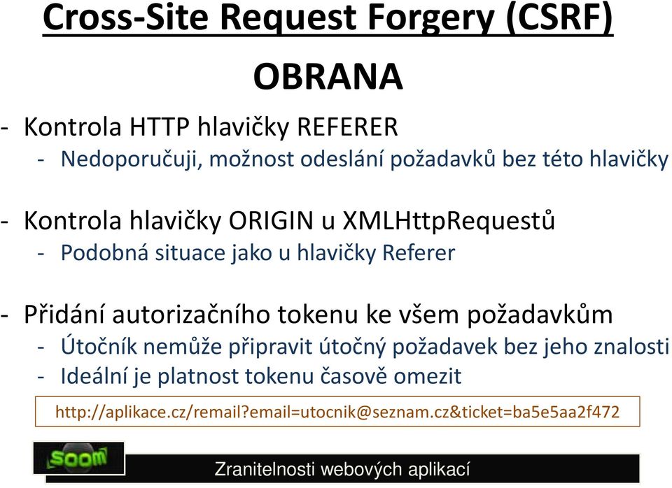 Referer - Přidání autorizačního tokenu ke všem požadavkům - Útočník nemůže připravit útočný požadavek bez jeho