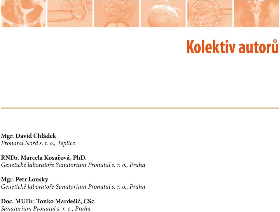 Marcela Kosařová, PhD. Genetické laboratoře Sanatorium Pronatal s. r. o., Praha Mgr.