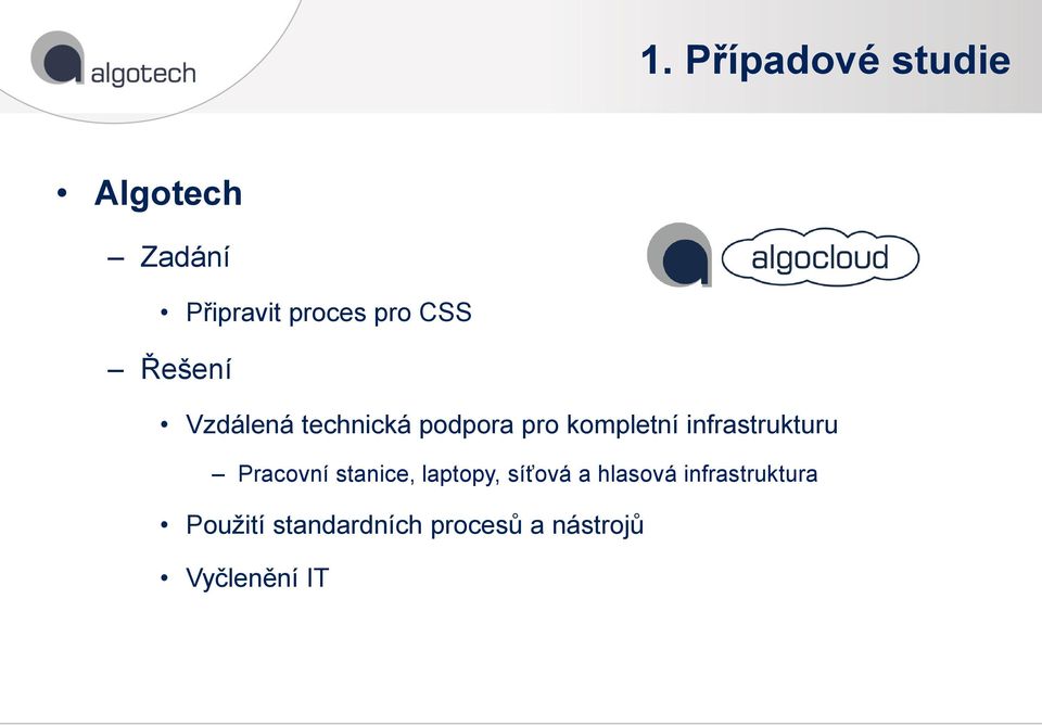 infrastrukturu Pracovní stanice, laptopy, síťová a hlasová