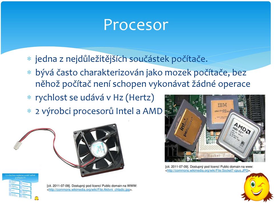 udává vhz (Hertz) 2 výrobci procesorů Intel a AMD [cit. 2011-07-09].