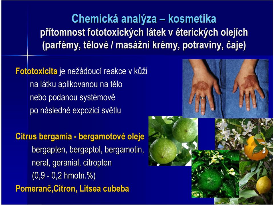 tělo nebo podanou systémově po následné expozici světlu Citrus bergamia - bergamotové oleje