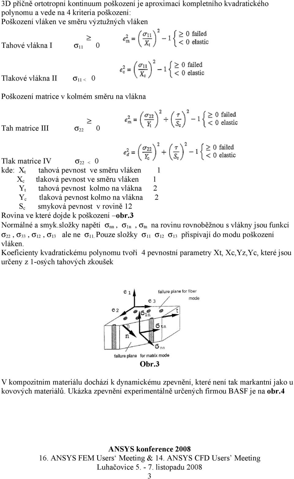 pevnost kolmo na vlákna 2 Yc tlaková pevnost kolmo na vlákna 2 Sc smyková pevnost v rovině 12 Rovina ve které dojde k poškození obr.3 Normálné a smyk.